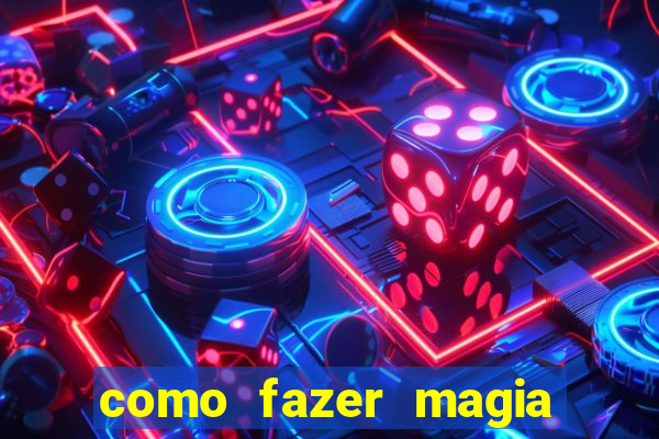 como fazer magia de fogo na vida real